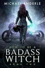 Book cover for "How to Be a Badass Witch: Book Two" by Michael Anderle