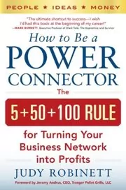 Book cover for "How to Be a Power Connector" by Judy Robinett