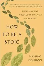 Book cover for "How to Be a Stoic" by Massimo Pigliucci