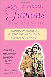 Book cover for "How to Become Famous in Two Weeks or Less" by Melissa de la Cruz