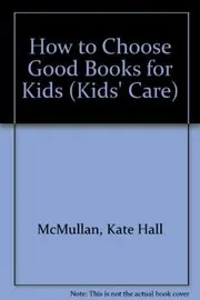 Book cover for "How to Choose Good Books for Kids" by Kate McMullan