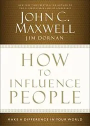 How to Influence People: Make a Difference in Your World