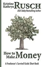 Book cover for "How to Make Money" by Kristine Kathryn Rusch