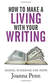 How to Make a Living with Your Writing: Books, Blogging and More