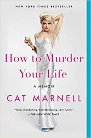 Book cover for "How to Murder Your Life" by Cat Marnell