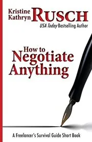 Book cover for "How to Negotiate Anything" by Kristine Kathryn Rusch