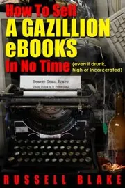 Book cover for "How to Sell a Gazillion eBooks in No Time" by Russell Blake