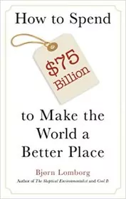 How to Spend $75 Billion to Make the World a Better Place