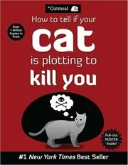 Book cover for "How to Tell If Your Cat Is Plotting to Kill You" by The Oatmeal