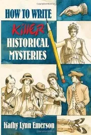 How to Write Killer Historical Mysteries