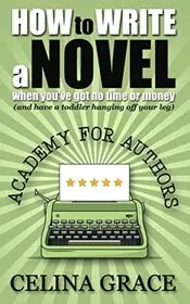 How to Write a Novel When You've Got No Time or Money