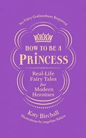 Book cover for "How to be a Princess" by Katy Birchall