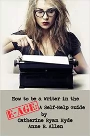 How to be a Writer in the E-Age