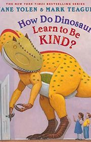 Book cover for "How Do Dinosaurs Learn to Be Kind?" by Jane Yolen