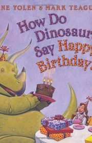 Book cover for "How Do Dinosaurs Say Happy Birthday?" by Jane Yolen