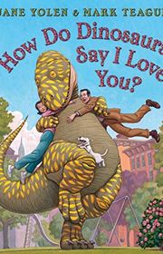 Book cover for "How Do Dinosaurs Say I Love You?" by Jane Yolen