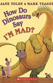 Book cover for "How Do Dinosaurs Say I’m Mad?" by Jane Yolen