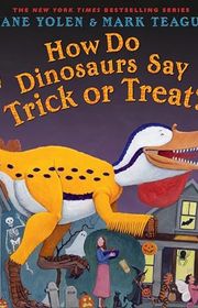 Book cover for "How Do Dinosaurs Say Trick or Treat?" by Jane Yolen