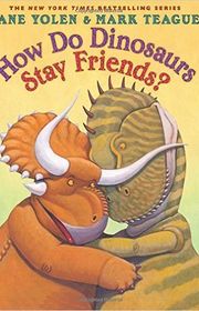 Book cover for "How Do Dinosaurs Stay Friends?" by Jane Yolen