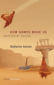 Book cover for "How Games Move Us" by Katherine Isbister