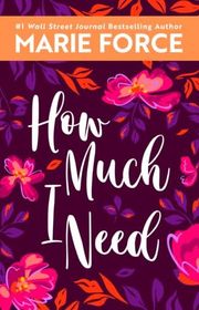 Book cover for "How Much I Need" by Marie Force