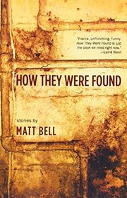 Book cover for "How They Were Found" by Matt Bell