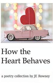Book cover for "How the Heart Behaves" by JE Rowney