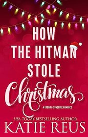 Book cover for "How the Hitman Stole Christmas" by Katie Reus