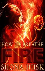 Book cover for "How to Breathe Fire" by Shona Husk