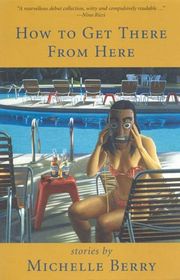 Book cover for "How to Get There from Here" by Michelle Berry