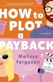 Book cover for "How to Plot a Payback" by Melissa Ferguson