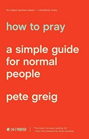 Book cover for "How to Pray: A Simple Guide for Normal People" by Pete Greig