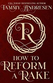 Book cover for "How to Reform a Rake" by Tammy Andresen