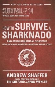 Book cover for "How to Survive a Sharknado and Other Unnatural Disasters" by Andrew Shaffer