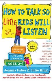 Book cover for "How to Talk So Little Kids Will Listen: A Survival Guide to Life with Children Ages 2-7" by Joanna Faber and Julie King