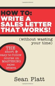 Book cover for "How to Write a Sales Letter That Works!" by Sean Platt