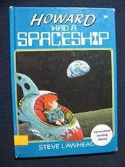 Book cover for "Howard Had a Spaceship" by Stephen R Lawhead