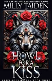 Book cover for "Howl For A Kiss" by Milly Taiden