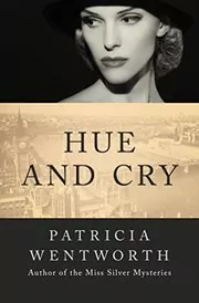 Book cover for "Hue and Cry" by Patricia Wentworth