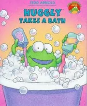 Book cover for "Huggly Takes A Bath" by Tedd Arnold
