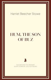 Book cover for "Hum, the Son of Buz" by Harriet Beecher Stowe