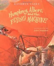 Book cover for "Humphrey, Albert, and the Flying Machine" by Kathryn Lasky