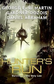 Book cover for "Hunter's Run" by George R. R. Martin, Gardner Dozois and Daniel Abraham