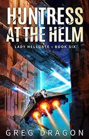 Book cover for "Huntress at the Helm" by Greg Dragon