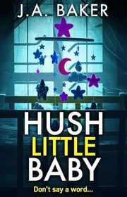 Book cover for "Hush Little Baby" by JA Baker