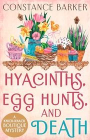 Book cover for "Hyacinths, Egg Hunts & Death" by Constance Barker