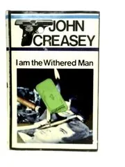 Book cover for "I Am the Withered Man" by John Creasey