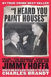 Book cover for "I Heard You Paint Houses / The Irishman" by Charles Brandt