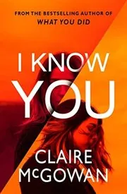 Book cover for "I Know You" by Claire McGowan