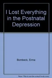 I Lost Everything in the Post-Natal Depression